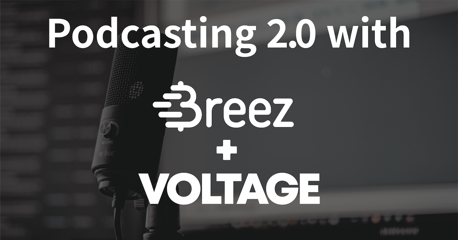 Podcasting 2.0 with Breez and Voltage